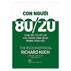 Con Người 80/20: 9 Yếu Tố Cốt Lõi Của Thành Công 80/20 Trong Công Việc - Bản Quyền