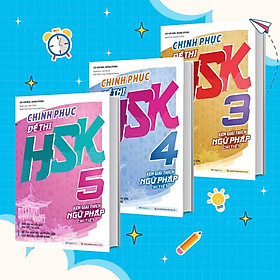 Sách - Chinh Phục Đề Thi HSK 3 + HSK 4 + HSK 5 - Kèm Giải Thích Ngữ Pháp Chi Tiết - Combo 3 Cuốn - Megabook