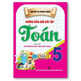 Sách - Hướng Dẫn Giải Bài Tập Toán 5 - Tập 1 (Bám Sát SGK Kết Nối Tri Thức Với Cuộc Sống)