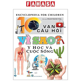 10 Vạn Câu Hỏi Vì Sao? - Y Học Và Cuộc Sống (Tái Bản 2023)