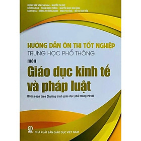 Sách -Hướng dẫn ôn thi tốt nghiệp Trung học phổ thông Môn Giáo Dục Kinh Tế Và Pháp Luật (Biên soạn theo CT GDPT 2018)