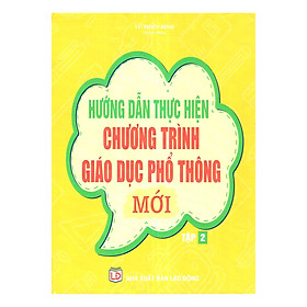 Hướng Dẫn Thực Hiện Chương Trình Giáo Dục Phổ Thông Mới - Tập 2