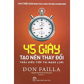 Sách - 45 giây tạo nên thay đổi thấu hiểu tiếp thị mạng lưới - NXB trẻ
