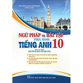 Sách - Ngữ Pháp Và Bài Tập Thực Hành Tiếng Anh 10 - Bám Sát SGK Kết Nối Tri Thức Với Cuộc Sống - Hồng Ân