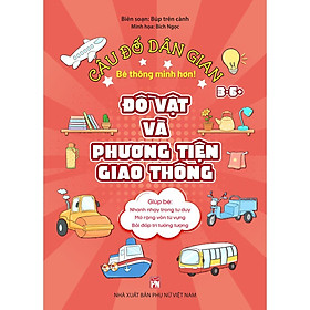 Sách - Câu Đố Dân Gian 3 - 6+ - Đồ Vật Và Phương Tiện Giao Thông - NXB Phụ Nữ