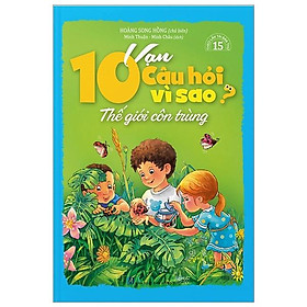 10 Vạn Câu Hỏi Vì Sao - Thế Giới Côn Trùng