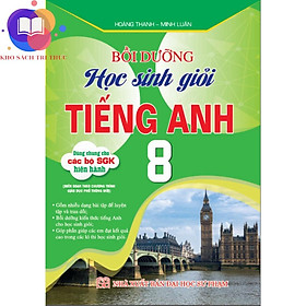 Sách - Bồi dưỡng học sinh giỏi tếng anh 8 (dùng chung cho các bộ SGK hiện hành)