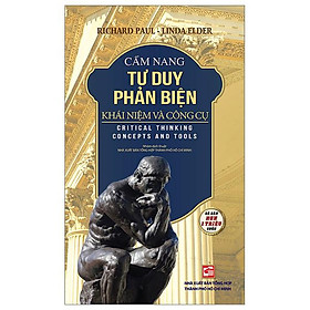 Cẩm Nang Tư Duy Phản Biện - Khái Niệm Và Công Cụ (Tái Bản 2023 )
