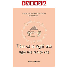Tâm Ta Là Ngôi Nhà - Ngôi Nhà Nhỏ Có Hoa