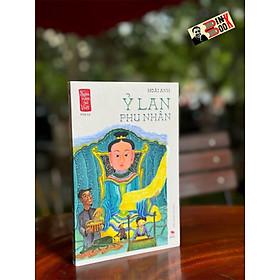 NGÀN NĂM SỬ VIỆT - Nhà Lý - Ỷ Lan phu nhân - Hoài Anh - NXB Kim Đồng