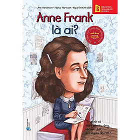 Chân Dung Những Người Thay Đổi Thế Giới - Anne Frank Là Ai? - BẢN QUYỀN