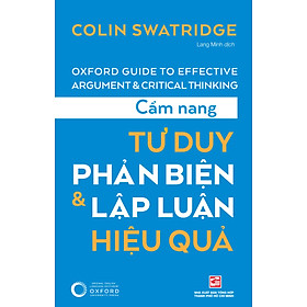 Cẩm nang tư duy phản biện và lập luận hiệu quả (Tái bản 2025)