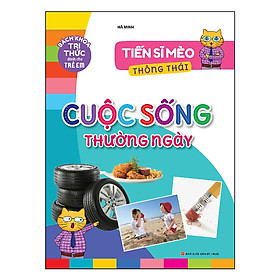 Bách Khoa Tri Thức Dành Cho Trẻ Em – Tiến Sĩ Mèo Thông Thái – Cuộc Sống Thường Ngày B58