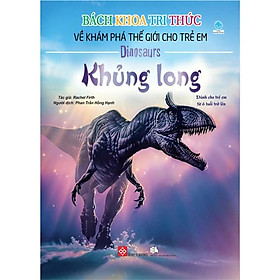 Sách - Bách Khoa Tri Thức Về Khám Phá Thế Giới Cho Trẻ Em - Khủng Long - Đinh Tị Books