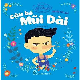 Sách - Bé Tập Kể Chuyện - Cậu Bé Mũi Dài - NXB Trẻ