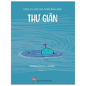 Công Cụ Lớn Cho Chiến Binh Nhỏ - Thư Giãn