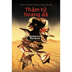 Sách Thám tử hoang dã (Roberto Bolano - Tác giả của 2666) - Nhã Nam - BẢN QUYỀN