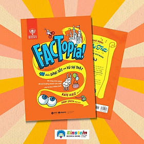 Factopia! 400 Điều Xửng Sốt Nơi Xứ Sự Thật - Kate Hale & Andy Smith - Hồng Trà dịch - (bìa mềm)