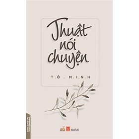 Thuật Nói Chuyện (Tái Bản 2018) - Tô Minh - Vanlangbooks