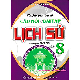 	Hướng Dẫn Trả Lời Câu Hỏi Và Bài Tập Lịch Sử Lớp 8 (Kết Nối Tri Thức Với Cuộc Sống) _HA
