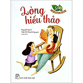500 Câu Chuyện Đạo Đức - Lòng Hiếu Thảo _TRE