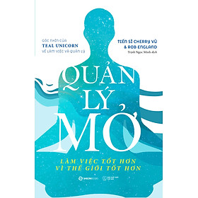 Sách - Quản Lý Mở - Làm Việc Tốt Hơn Vì Thế Giới Tốt Hơn