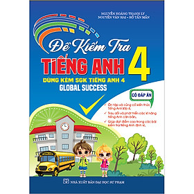 Đề Kiểm Tra Tiếng Anh 4 Có Đáp Án (Dùng Kèm SGK Tiếng Anh 4, Global Success)