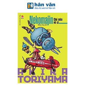 Tuyển Tập Akira Toriyama - Neko Majin - Chú Mèo Võ Sĩ (Tái Bản 2024)