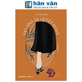 Tao Nhã Và Quyết Đoán