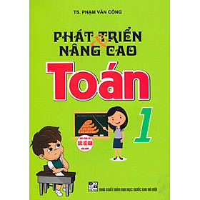 Phát Triển Nâng Cao Toán 1 (Dùng Chung Cho Các Bộ SGK Hiện Hành) 