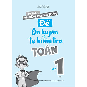 Sách - Đề Ôn Luyện Và Tự Kiểm Tra Toán Lớp 1 - Tập 1