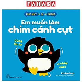 Chạy Nhảy Và Vui Đùa - Em Muốn Làm Chim Cánh Cụt