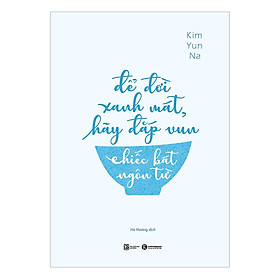 Sách - Để Đời Xanh Mát, Hãy Đắp Vun Chiếc Bát Ngôn Từ - Thái Hà Books