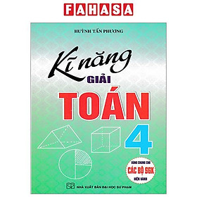 Sách - Kĩ Năng Giải Toán 4 (Dùng Chung Cho Các Bộ SGK Hiện Hành)