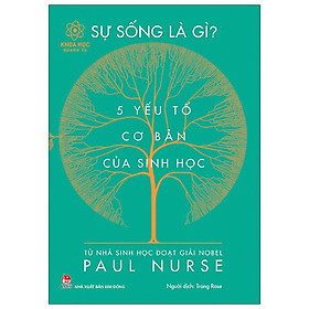 Khoa Học Quanh Ta - Sự Sống Là Gì? - 5 Yếu Tố Cơ Bản Của Sinh Học