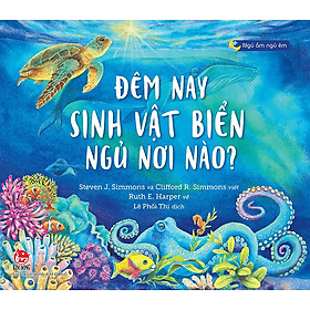 Ngủ Ấm Ngủ Êm - Đêm Nay Sinh Vật Biển Ngủ Nơi Nào?