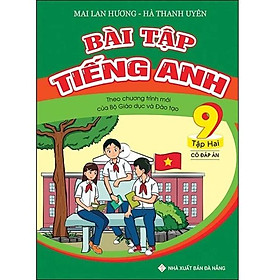 Sách - Bài Tập Tiếng Anh 9 (Tập 2) - Có Đáp Án (Theo Chương Trình Mới Của Bộ GD&ĐT)