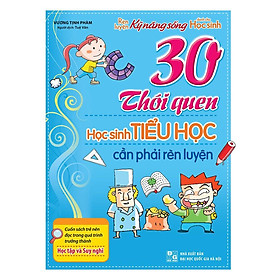 Sách: 30 Thói Quen Học Sinh Tiểu Học Cần Phải Rèn Luyện - TSTN