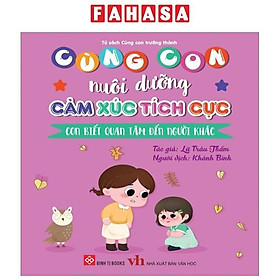 Cùng Con Nuôi Dưỡng Cảm Xúc Tích Cực - Con Biết Quan Tâm Đến Người Khác
