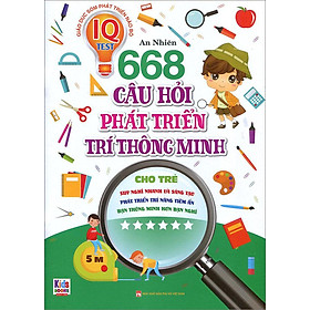 668 Câu Hỏi Phát Triển Trí Thông Minh Cho Trẻ - Tập 6