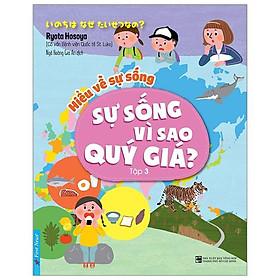 Hiểu Về Sự Sống - Sự Sống Vì Sao Quý Giá? - Tập 3