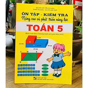 Sách - ôn tập - kiểm tra nâng cao và phát triển năng lực TOÁN 5 (chương trình sgk mới)