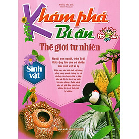 Khám Phá Bí Ẩn Thế Giới Tự Nhiên Dành Cho Học Sinh : Sinh Vật _ML