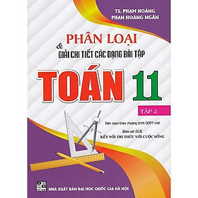 Sách - Phân loại và giải chi tiết các dạng bài tập Toán 11 tập 2 (Bám sát sgk Kết nối tri thức với cuộc sống) (HA-MK)