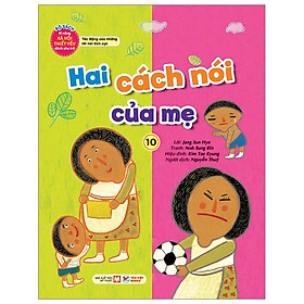 Hai Cách Nói Của Mẹ 10 - Bộ Sách Kĩ Năng Xã Hội Thiết Yếu Dành Cho Trẻ