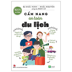15 Bí Kíp Giúp Tớ An Toàn - Cẩm Nang An Toàn Du Lịch