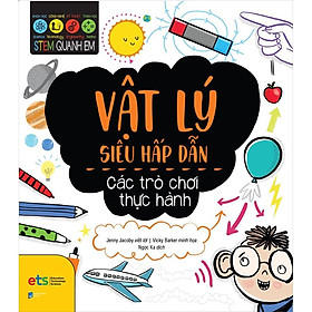 Stem Quanh Em - Vật Lý Học Siêu Hấp Dẫn - Bản Quyền