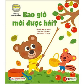 Gấu Con Tinh Nghịch - Khả Năng Kiềm Chế Cảm Xúc- Bao Giờ Mới Được Hái - Bản Quyền