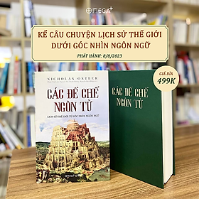 Trạm Đọc| Các Đế Chế Ngôn Từ - Lịch Sử Thế Giới Từ Góc Nhìn Ngôn Ngữ