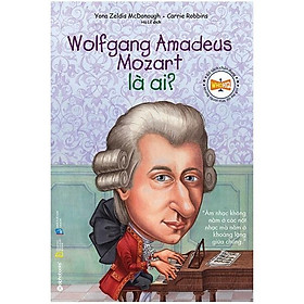 Chân Dung Những Người Thay Đổi Thế Giới - Wolfgang Amadeus Mozart Là Ai? - Bản Quyền